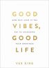 Good Vibes, Good Life: How Self-love Is the Key to...