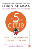 The 5 AM Club: Own Your Morning, Elevate Your Life By Robin Sharma